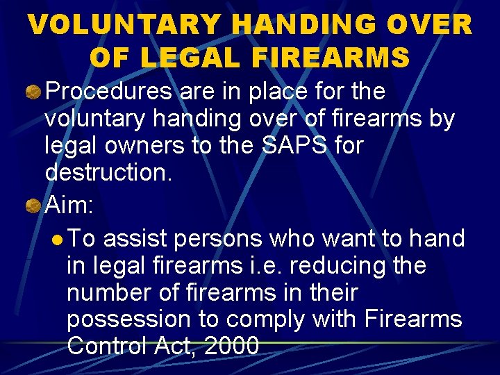VOLUNTARY HANDING OVER OF LEGAL FIREARMS Procedures are in place for the voluntary handing