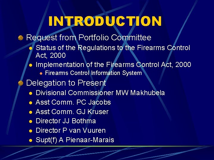 INTRODUCTION Request from Portfolio Committee l l Status of the Regulations to the Firearms