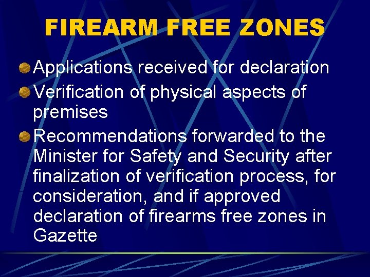 FIREARM FREE ZONES Applications received for declaration Verification of physical aspects of premises Recommendations