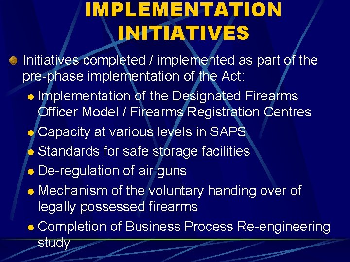 IMPLEMENTATION INITIATIVES Initiatives completed / implemented as part of the pre-phase implementation of the