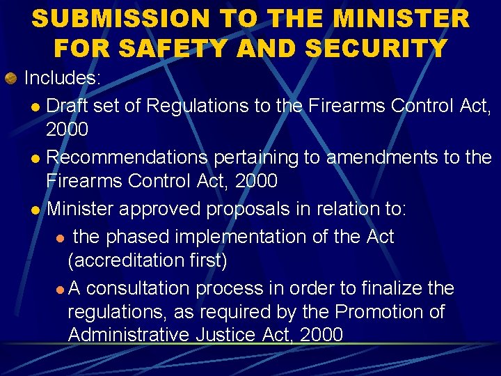 SUBMISSION TO THE MINISTER FOR SAFETY AND SECURITY Includes: l Draft set of Regulations