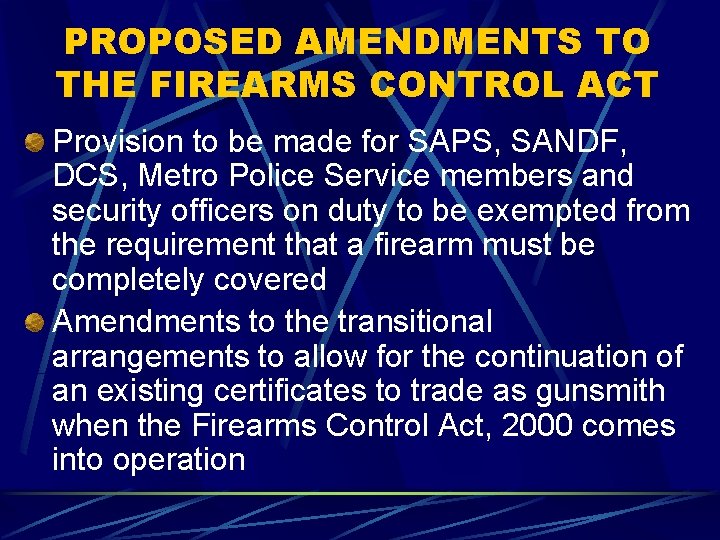 PROPOSED AMENDMENTS TO THE FIREARMS CONTROL ACT Provision to be made for SAPS, SANDF,
