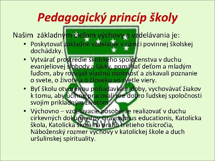 Pedagogický princíp školy Našim základným cieľom výchovy a vzdelávania je: • Poskytovať základné vzdelanie