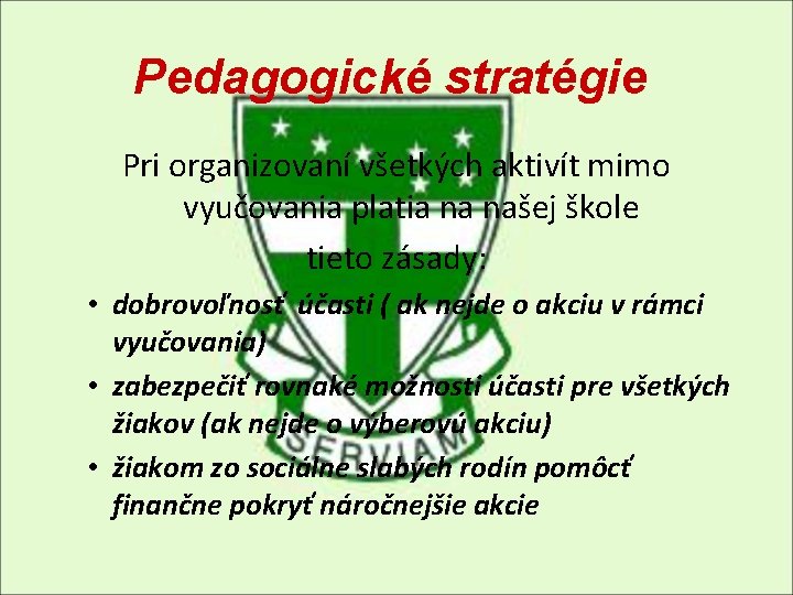 Pedagogické stratégie Pri organizovaní všetkých aktivít mimo vyučovania platia na našej škole tieto zásady: