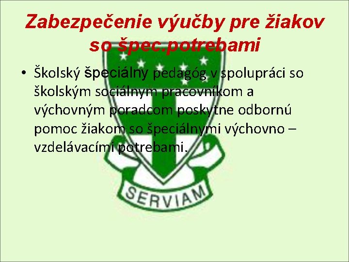 Zabezpečenie výučby pre žiakov so špec. potrebami • Školský špeciálny pedagóg v spolupráci so