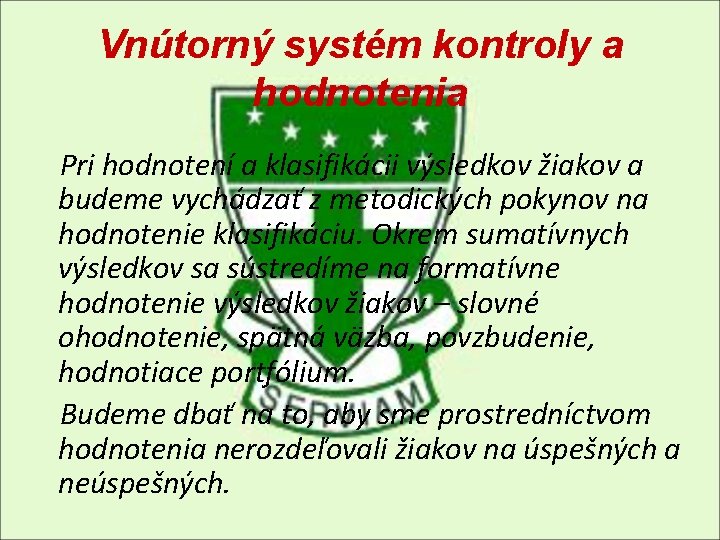 Vnútorný systém kontroly a hodnotenia Pri hodnotení a klasifikácii výsledkov žiakov a budeme vychádzať