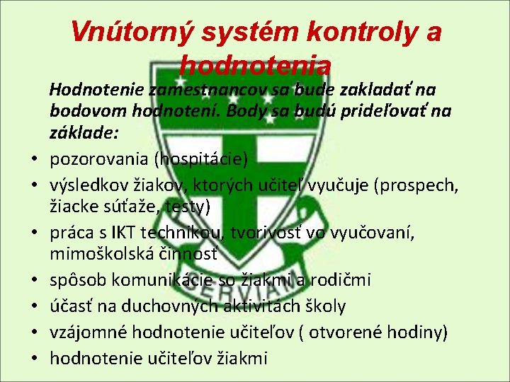 Vnútorný systém kontroly a hodnotenia • • Hodnotenie zamestnancov sa bude zakladať na bodovom