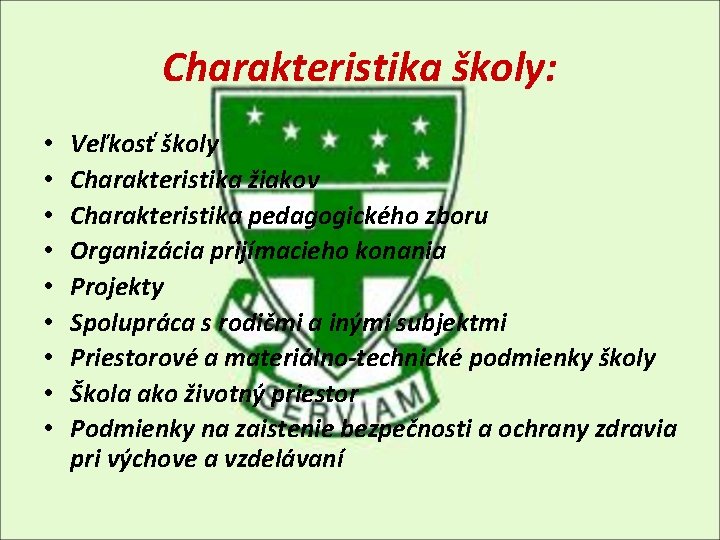 Charakteristika školy: • • • Veľkosť školy Charakteristika žiakov Charakteristika pedagogického zboru Organizácia prijímacieho