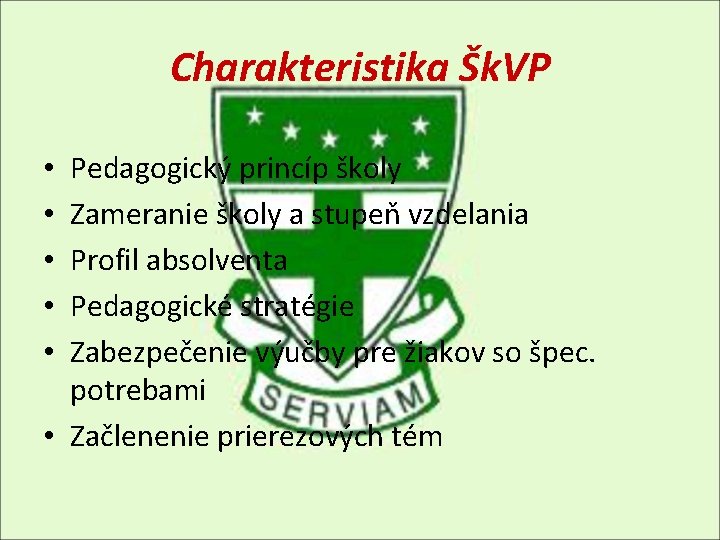 Charakteristika Šk. VP Pedagogický princíp školy Zameranie školy a stupeň vzdelania Profil absolventa Pedagogické