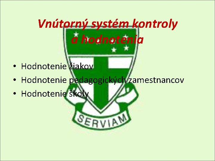 Vnútorný systém kontroly a hodnotenia • Hodnotenie žiakov • Hodnotenie pedagogických zamestnancov • Hodnotenie