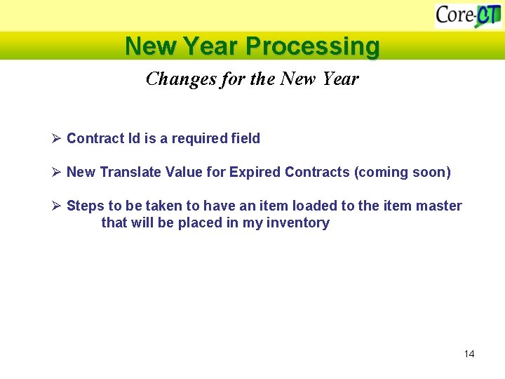 New Year Processing Changes for the New Year Ø Contract Id is a required