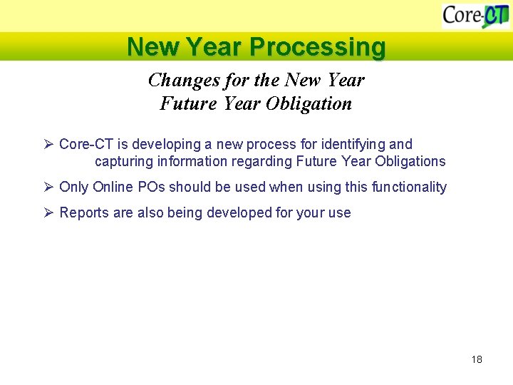 New Year Processing Changes for the New Year Future Year Obligation Ø Core-CT is