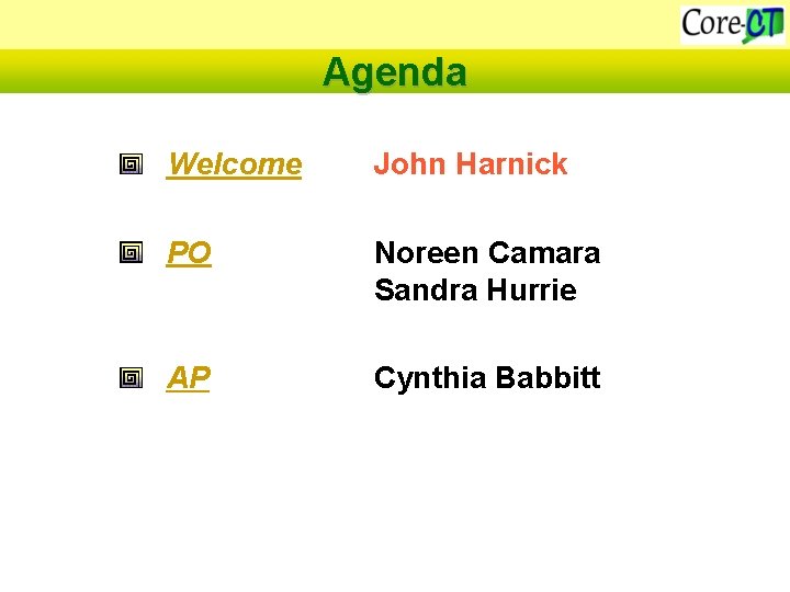 Agenda Welcome John Harnick PO Noreen Camara Sandra Hurrie AP Cynthia Babbitt 