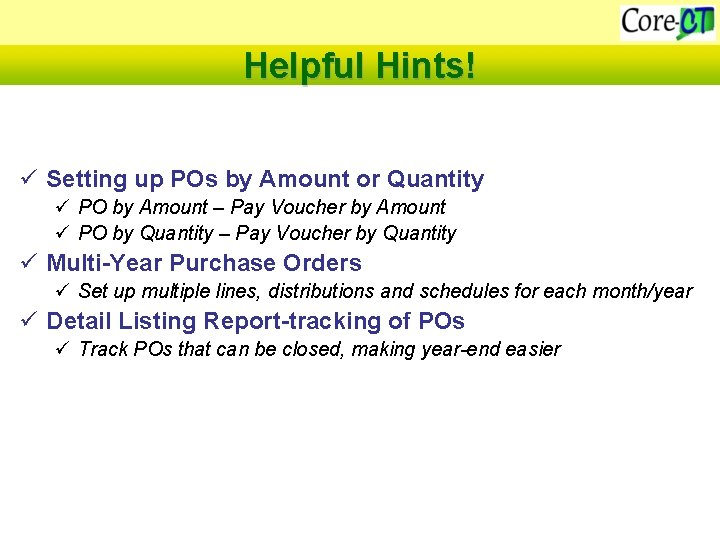 Helpful Hints! ü Setting up POs by Amount or Quantity ü PO by Amount