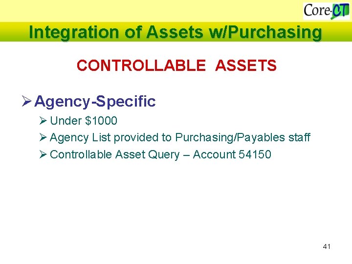 Integration of Assets w/Purchasing CONTROLLABLE ASSETS Ø Agency-Specific Ø Under $1000 Ø Agency List