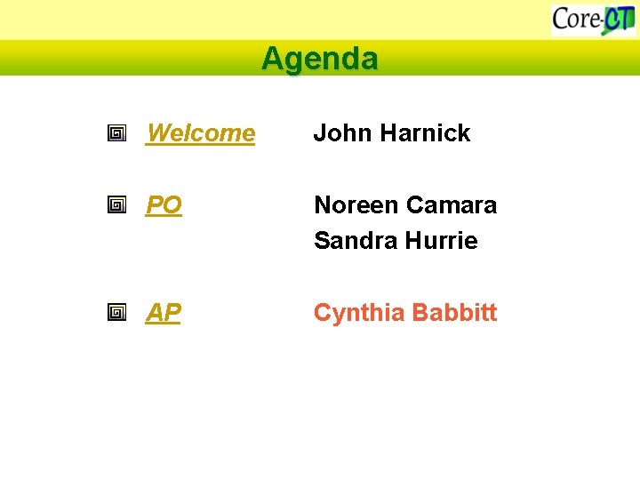 Agenda Welcome John Harnick PO Noreen Camara Sandra Hurrie AP Cynthia Babbitt 