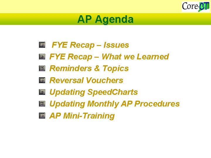 AP Agenda FYE Recap – Issues FYE Recap – What we Learned Reminders &