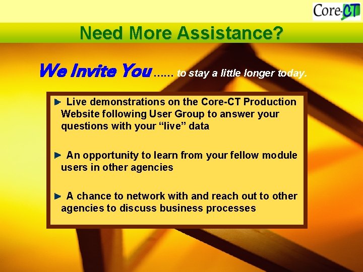 Need More Assistance? We Invite You …… to stay a little longer today. Live