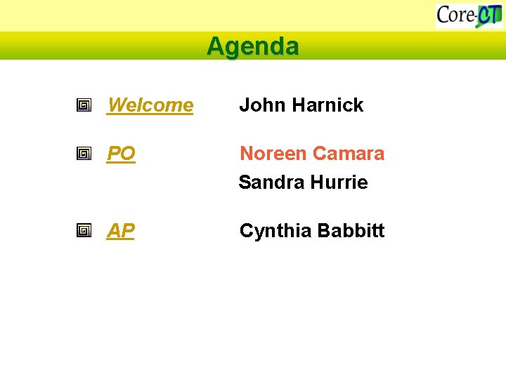 Agenda Welcome John Harnick PO Noreen Camara Sandra Hurrie AP Cynthia Babbitt 