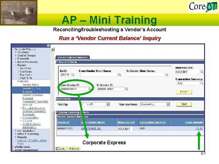 AP – Mini Training Reconciling/troubleshooting a Vendor’s Account Run a ‘Vendor Current Balance’ Inquiry
