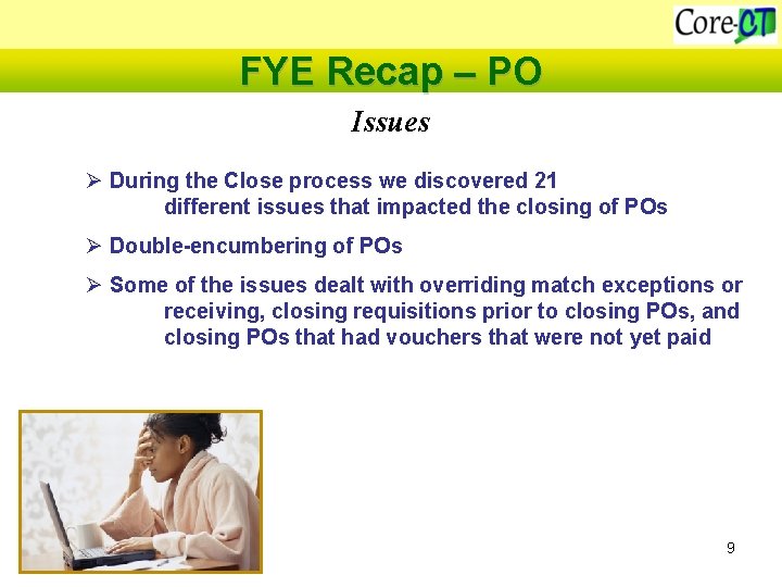 FYE Recap – PO Issues Ø During the Close process we discovered 21 different