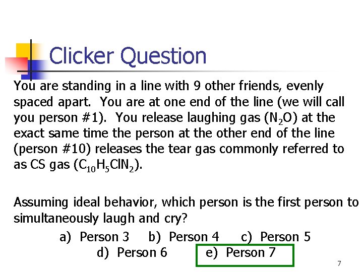 Clicker Question You are standing in a line with 9 other friends, evenly spaced