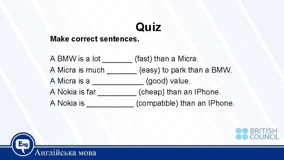 Quiz Make correct sentences. A BMW is a lot _______ (fast) than a Micra.