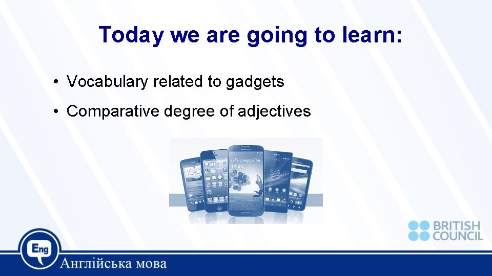 Today we are going to learn: • Vocabulary related to gadgets • Comparative degree