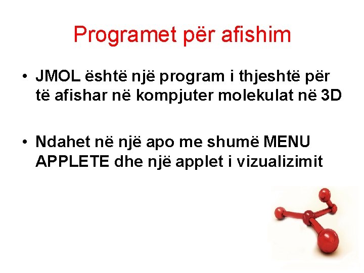 Programet për afishim • JMOL është një program i thjeshtë për të afishar në