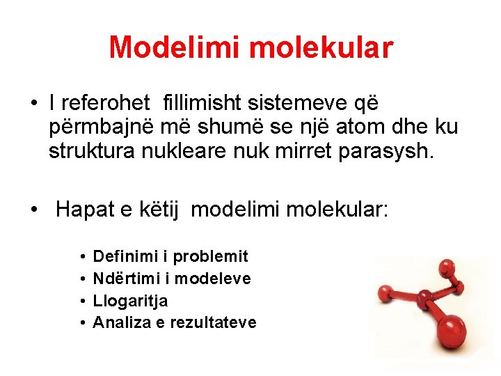 Modelimi molekular • I referohet fillimisht sistemeve që përmbajnë më shumë se një atom