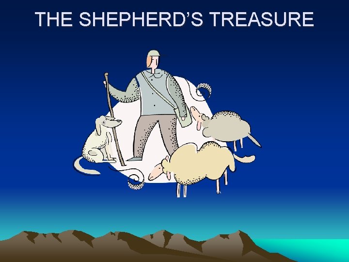 THE SHEPHERD’S TREASURE 