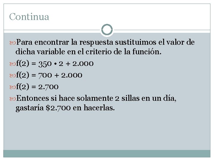 Continua Para encontrar la respuesta sustituimos el valor de dicha variable en el criterio