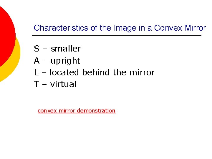 Characteristics of the Image in a Convex Mirror S – smaller A – upright