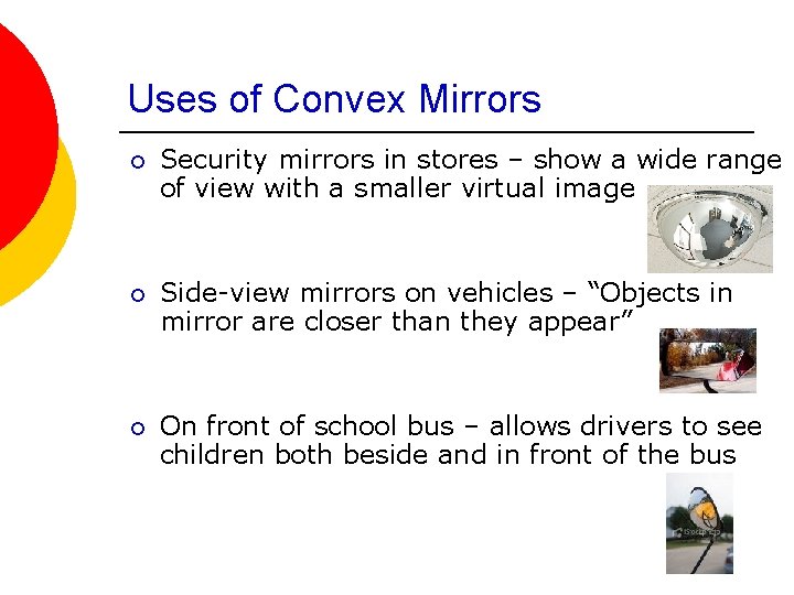 Uses of Convex Mirrors ¡ Security mirrors in stores – show a wide range