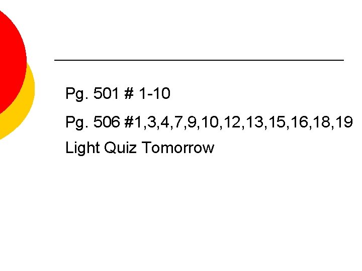 Pg. 501 # 1 -10 Pg. 506 #1, 3, 4, 7, 9, 10, 12,