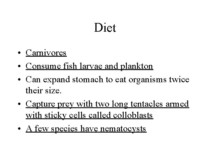 Diet • Carnivores • Consume fish larvae and plankton • Can expand stomach to