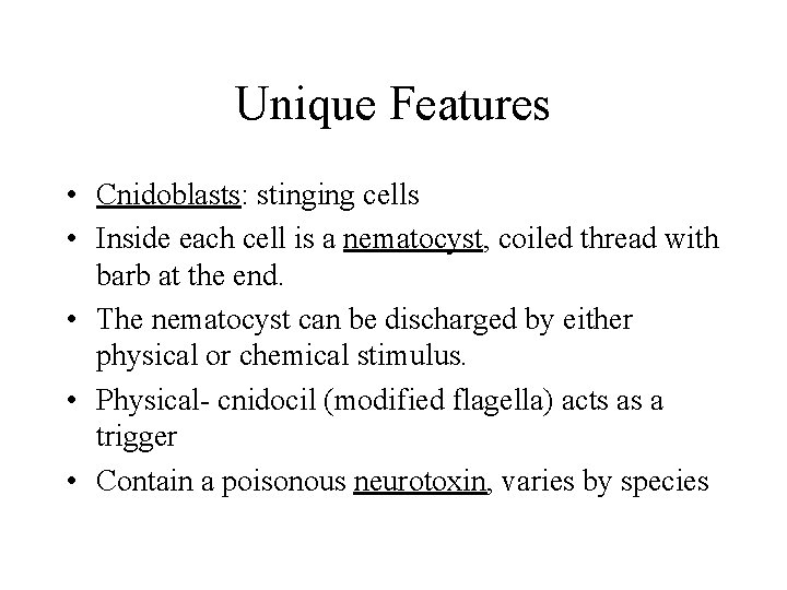 Unique Features • Cnidoblasts: stinging cells • Inside each cell is a nematocyst, coiled