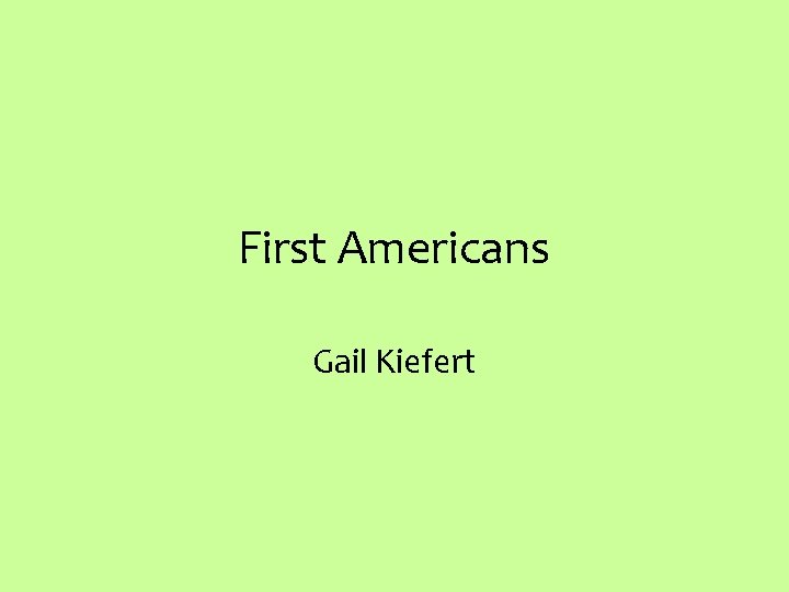 First Americans Gail Kiefert 