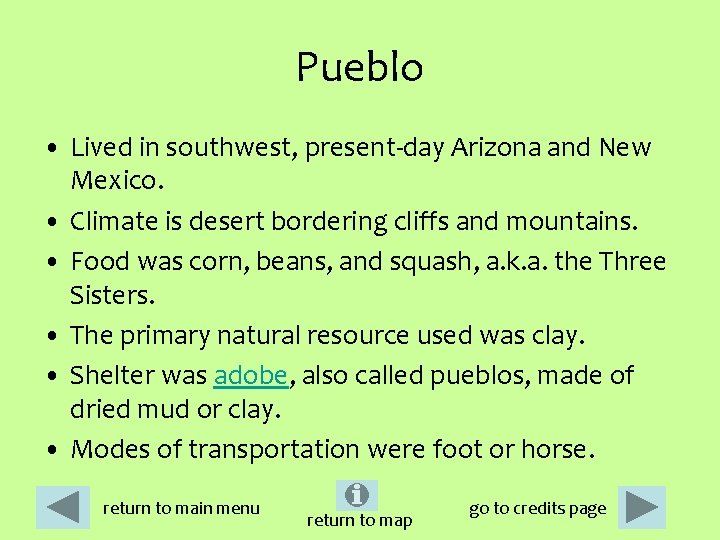 Pueblo • Lived in southwest, present-day Arizona and New Mexico. • Climate is desert