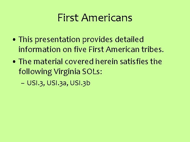 First Americans • This presentation provides detailed information on five First American tribes. •