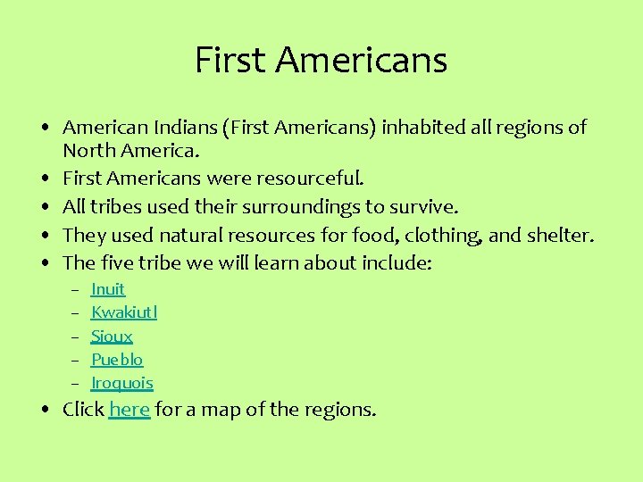 First Americans • American Indians (First Americans) inhabited all regions of North America. •