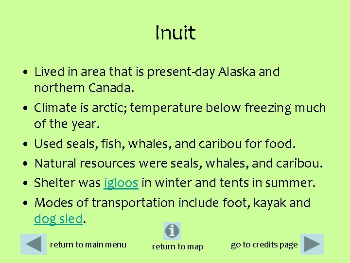 Inuit • Lived in area that is present-day Alaska and northern Canada. • Climate