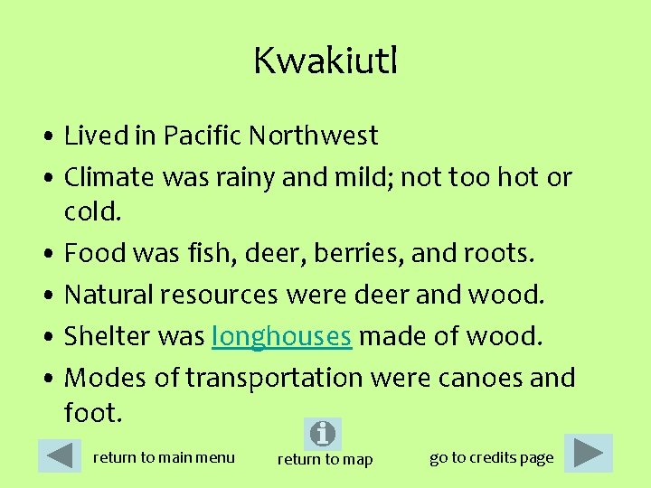 Kwakiutl • Lived in Pacific Northwest • Climate was rainy and mild; not too