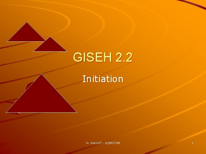 GISEH 2. 2 Initiation H. SALVAT - DQM/COM 1 