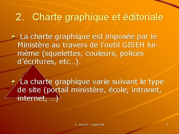 2. Charte graphique et éditoriale La charte graphique est imposée par le Ministère au