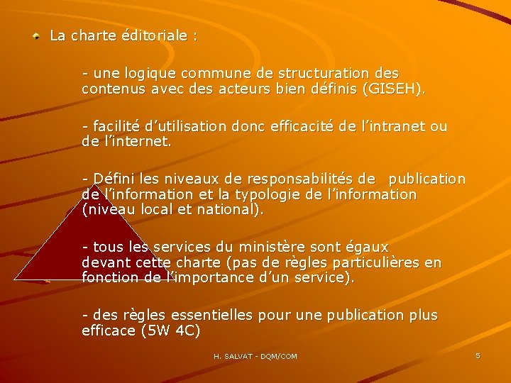 La charte éditoriale : - une logique commune de structuration des contenus avec des