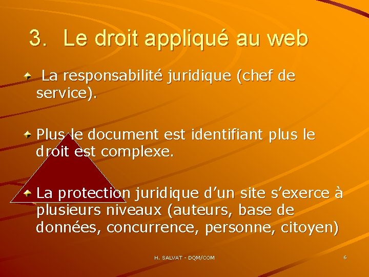 3. Le droit appliqué au web La responsabilité juridique (chef de service). Plus le