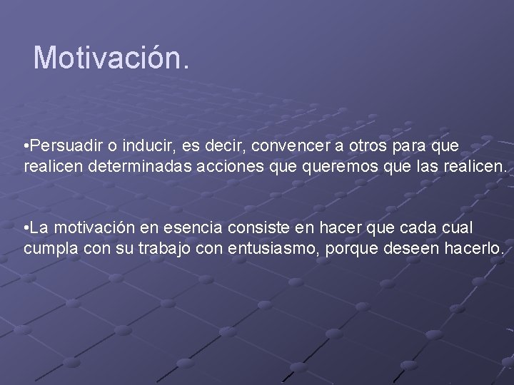 Motivación. • Persuadir o inducir, es decir, convencer a otros para que realicen determinadas