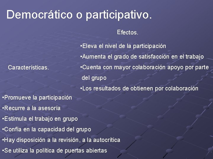 Democrático o participativo. Efectos. • Eleva el nivel de la participación • Aumenta el