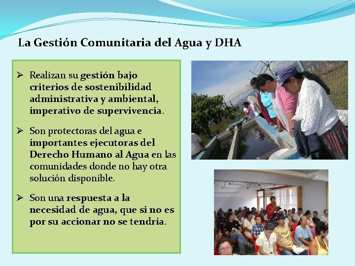 La Gestión Comunitaria del Agua y DHA Ø Realizan su gestión bajo criterios de